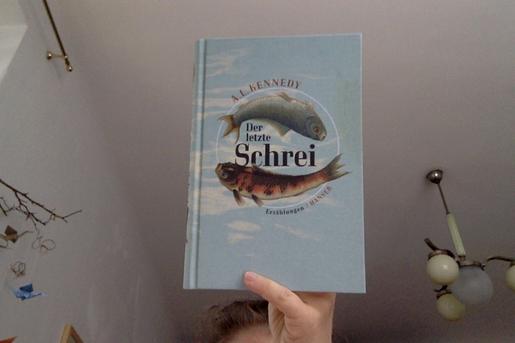 A.L. Kennedy – Der letzte&nbsp;Schrei